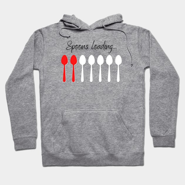 Spoons Loading... Hoodie by Chronically Thriving